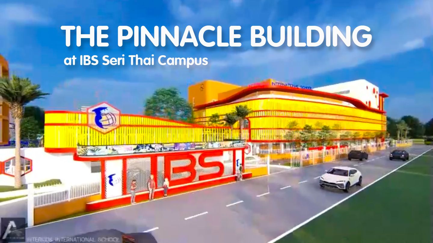 🏫The New Pinnacle Building at IBS Seri Thai Campus🌟