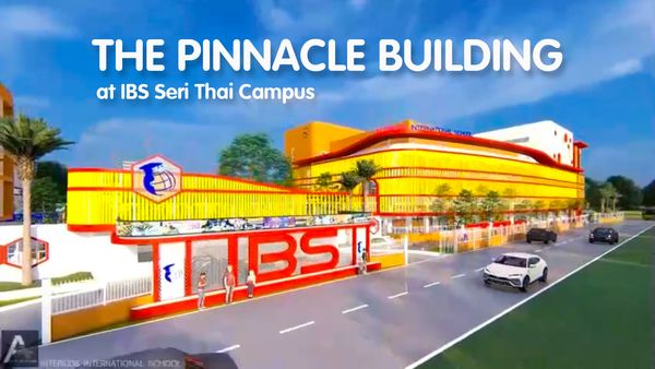 🏫The New Pinnacle Building at IBS Seri Thai Campus🌟